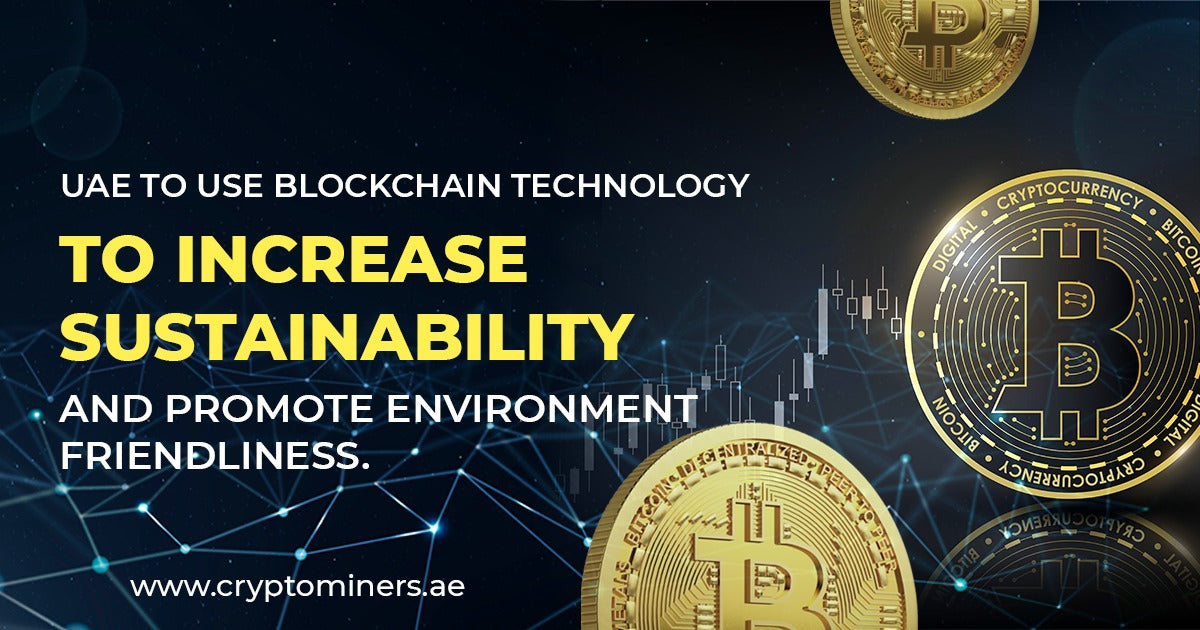 UAE to use blockchain technology to increase sustainability and promote environment friendliness.