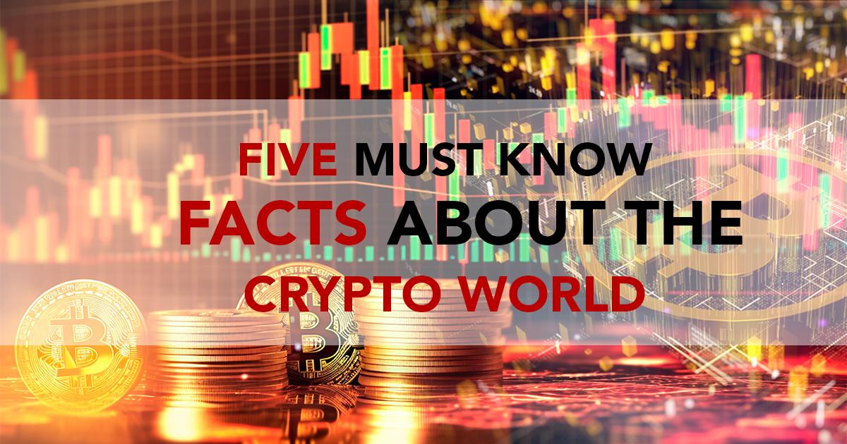 Five must know facts about the crypto world