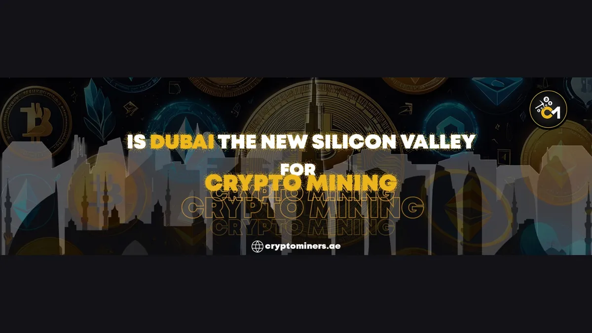 Is Dubai the New Silicon Valley for Crypto Mining? Here’s What You Need to Know