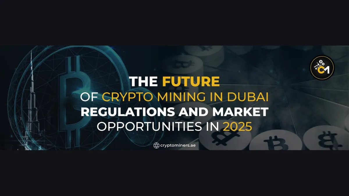 The Future of Crypto Mining in Dubai: Regulations and Market Opportunities in 2025