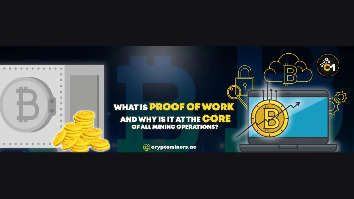 What is proof of work and why is it at the core of all mining operations?