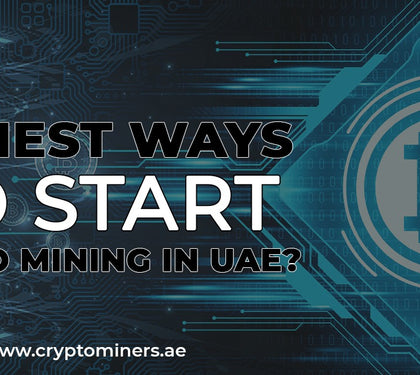 Easiest Ways To Start Crypto Mining In UAE?