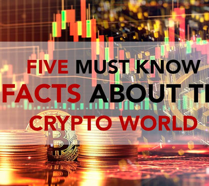 Five must know facts about the crypto world