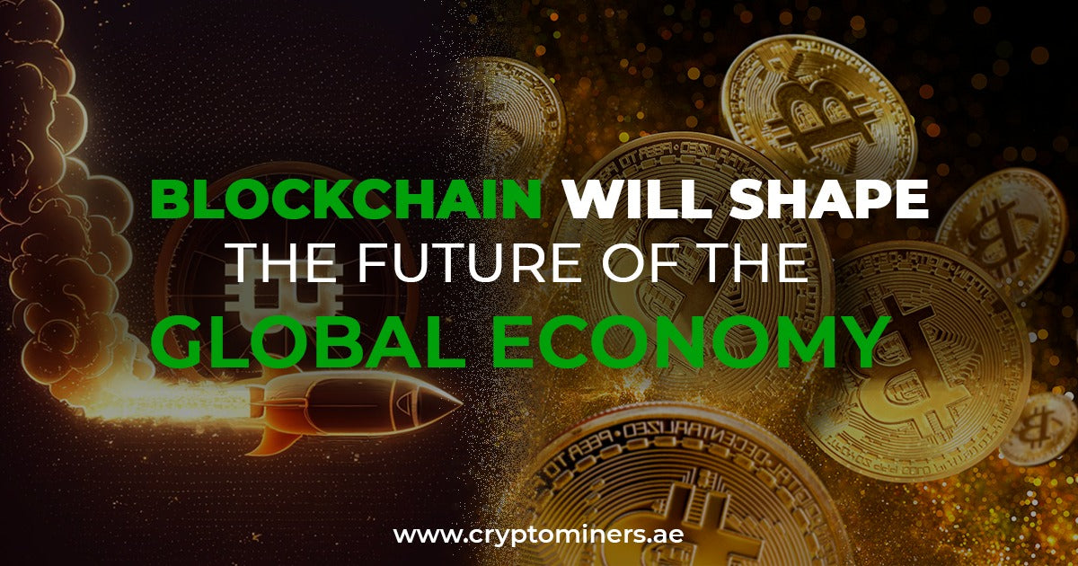 Blockchain Will Shape the Future of the Global Economy