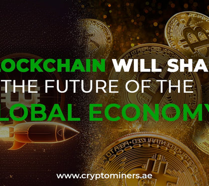 Blockchain Will Shape the Future of the Global Economy